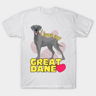 I love my Great Dane! Especially for Great Dane owners! T-Shirt